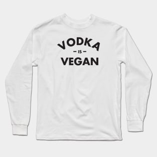 Vodka is Vegan #1 Long Sleeve T-Shirt